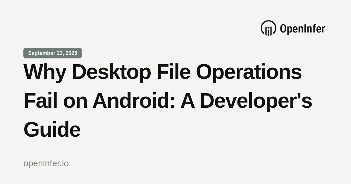 Why Desktop File Operations Fail on Android: A Developer's Guide
